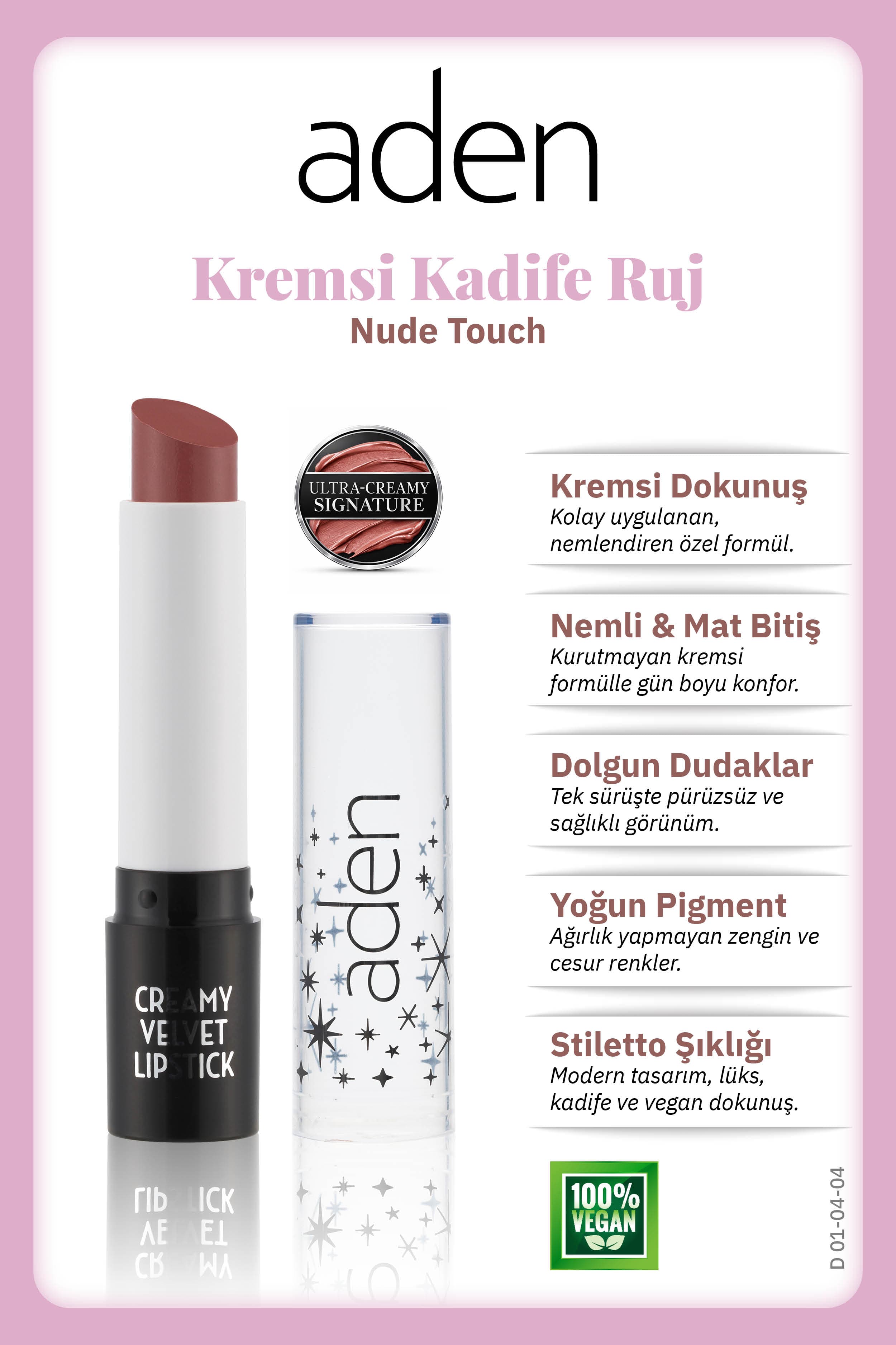 Aden Creamy Velvet Lipstick - Kremsi Kadife Ruj 04 Nude Touch(Gül Kahvesi)