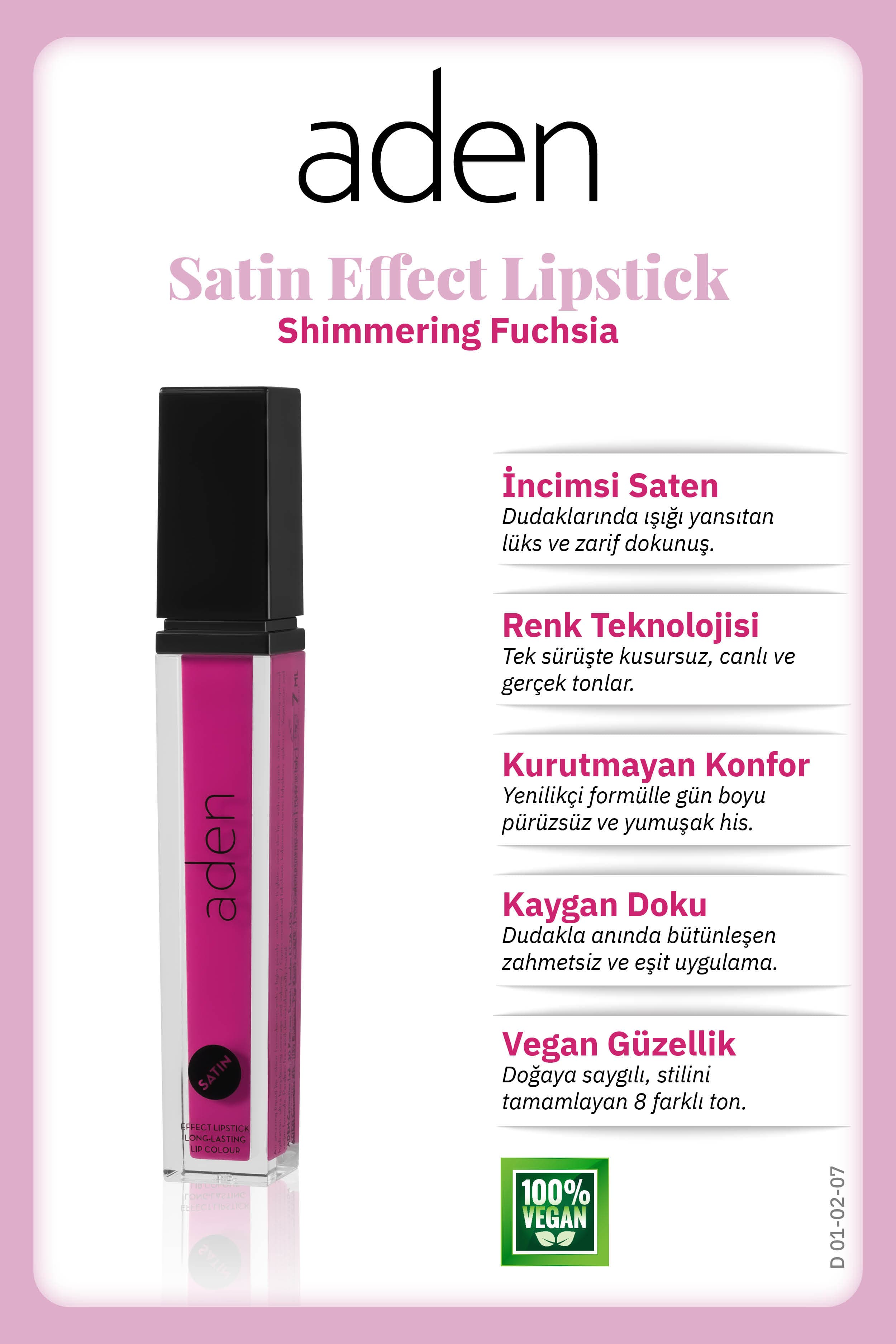 Aden Satin Effect Lipstick - Saten Etkili Likit Ruj 07 Shimmering Fuchsia(Işıltılı Fuşya)
