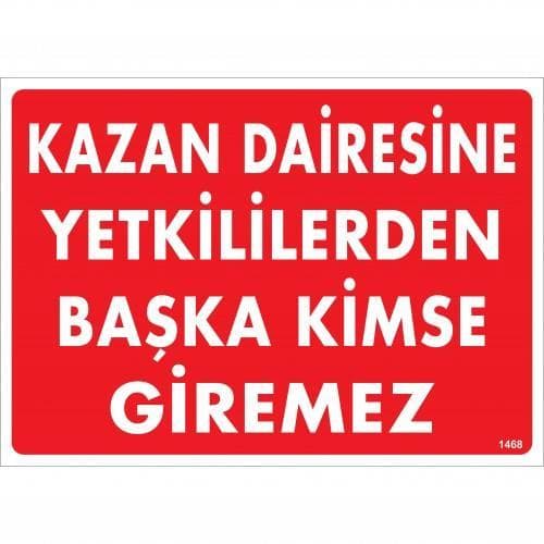Kazan Dairesine Yetkililerden Başka Kimse Giremez Uyarı Levhası 25x35 KOD:1468