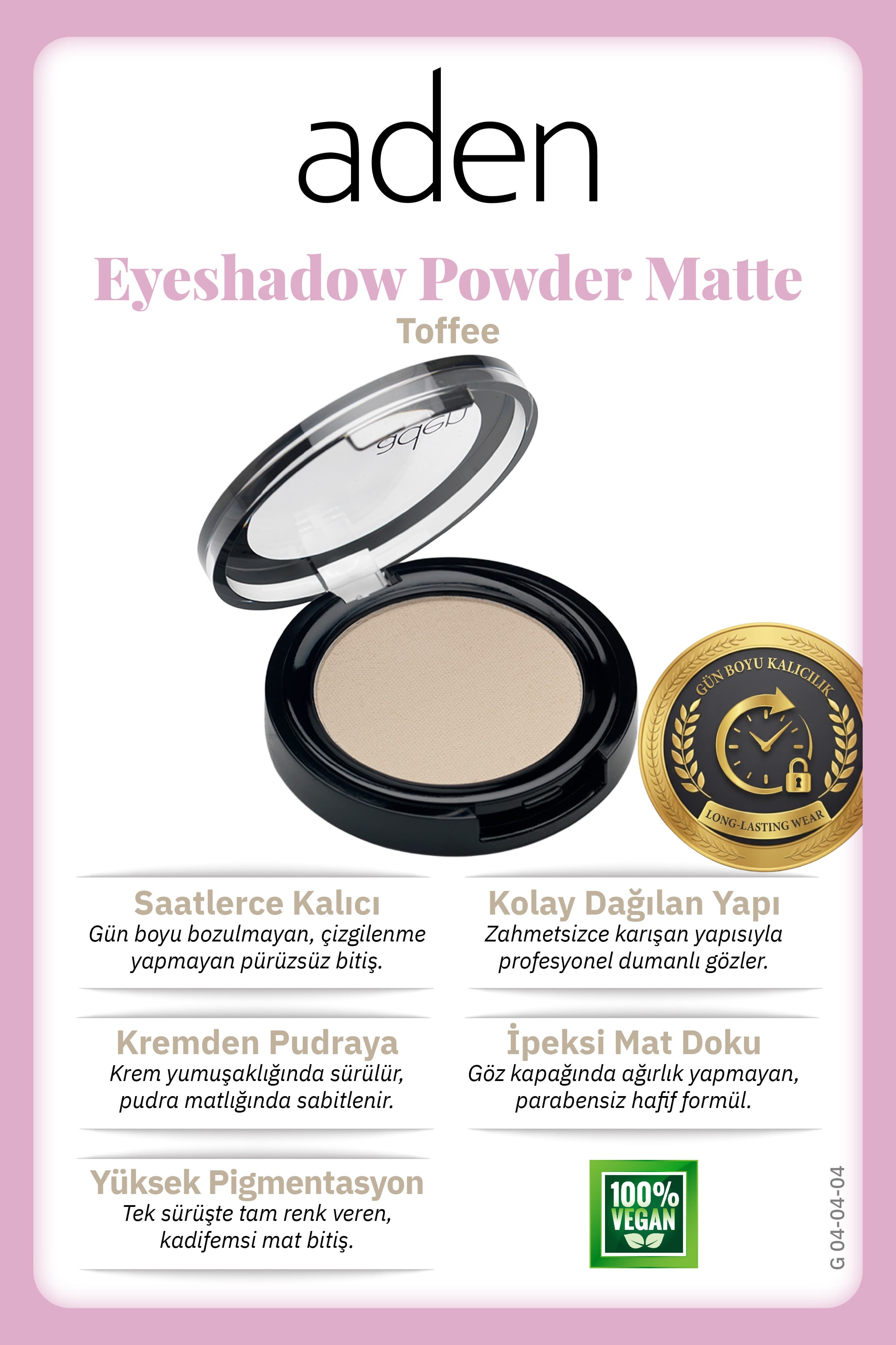 Aden Eyeshadow Powder Matte - Mat Göz Farı 04 Toffee(Şeker)