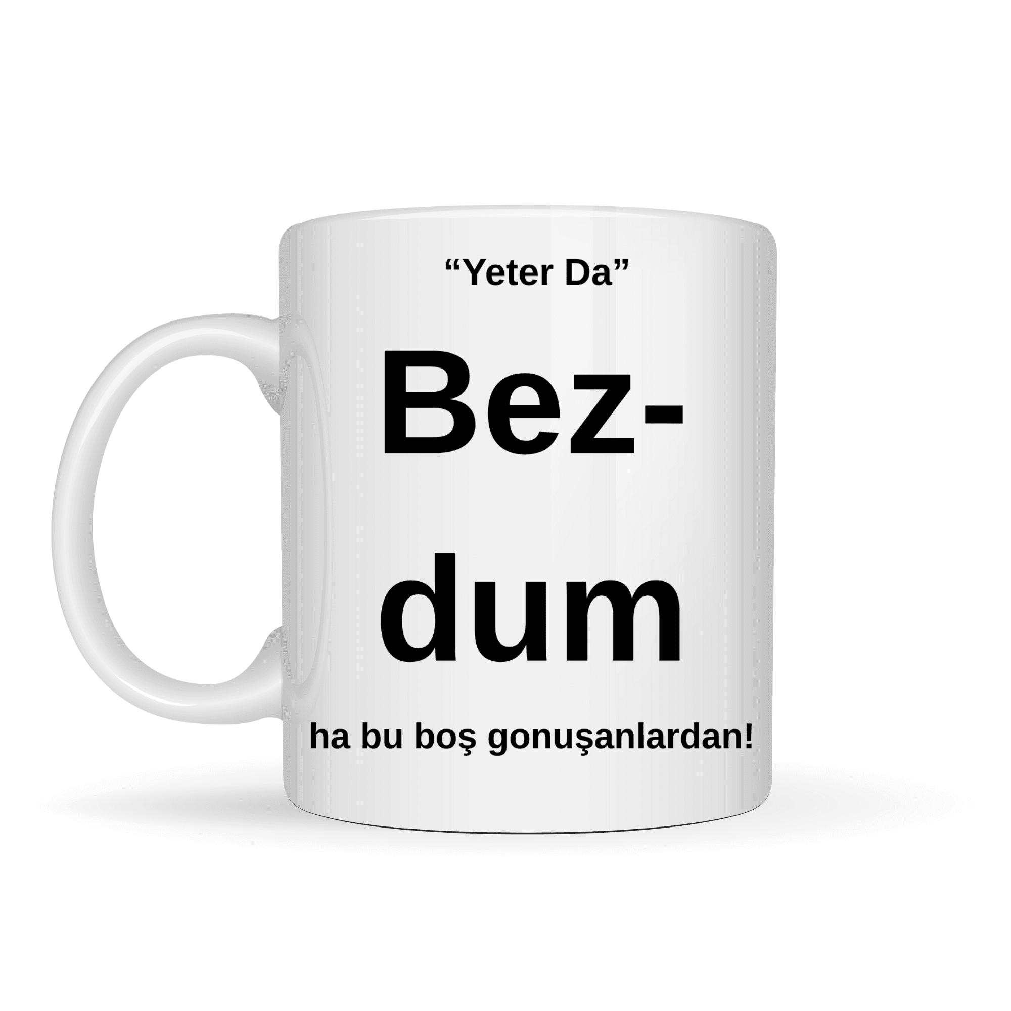 Bezdim Yazılı Tasarım Kupa Model 204 Komik Mesajlı Seramik Kupa Günlük Kullanım ve Hediye Seçeneği